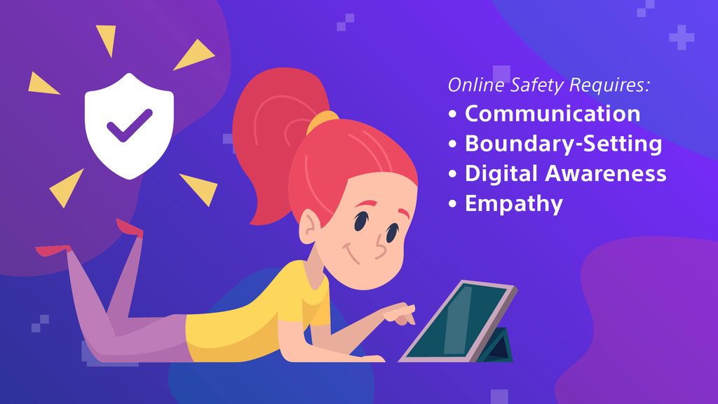 An illustration of a young girl browsing on a tablet screen with a shield icon floating above her to emphasize online safety. Overlaid text reads: Online Safety Requires: communication, boundary-setting, digital awareness, empathy